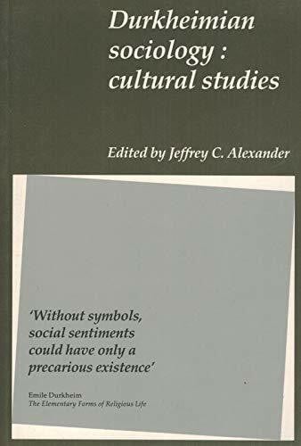 Alexander, Jeffrey C. Durkheimian Sociology: Cultural Studies