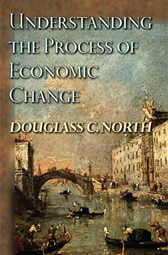 North, Douglass C. Understanding The Process Of Economic Change (Princeton Economic History of Western World)