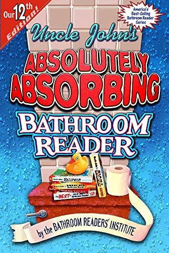 Bathroom Readers' Institute Uncle John's Absolutely Absorbing Bathroom Reader (Uncle John's Bathroom Reader)
