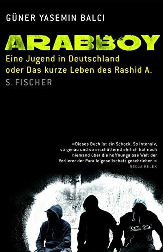 Balci, Güner Arabboy: Eine Jugend in Deutschland oder Das kurze Leben des Rashid A.
