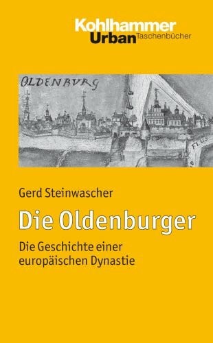 Steinwascher, Gerd Die Oldenburger: Die Geschichte einer europäischen Dynastie (Urban-Taschenbücher)