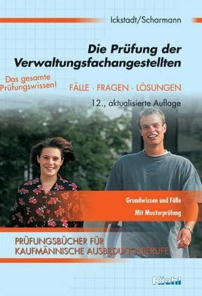 Ickstadt, Ewald Die Prüfung der Verwaltungsfachangestellten: Fälle, Fragen, Lösungen (Prüfungsbücher für kaufmännische Ausbildungsberufe)