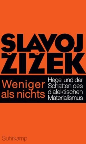 Žižek, Slavoj Weniger als nichts: Hegel und der Schatten des dialektischen Materialismus