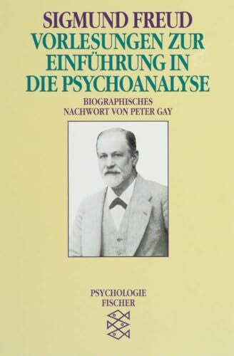 Sigmund Freud Vorlesungen zur Einführung in die Psychoanalyse: Biograph. Nachw. v. Peter Gay (Sigmund Freud, Werke im Taschenbuch)