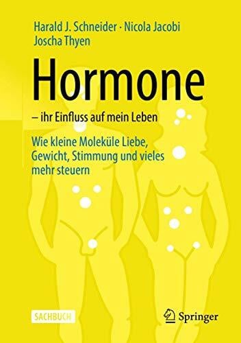 Stalla, Günter Hormone – ihr Einfluss auf mein Leben: Wie kleine Moleküle Liebe, Gewicht, Stimmung und vieles mehr steuern