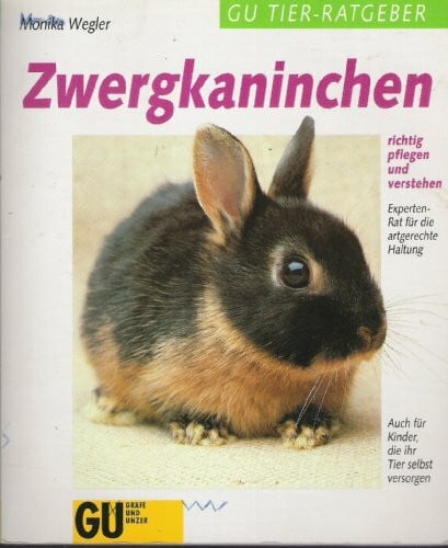 Wegler, Monika Zwergkaninchen richtig pflegen und verstehen. Experten- Rat für die artgerechte Haltung