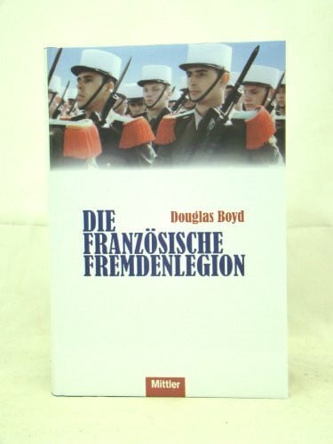 Boyd, Douglas Die Französische Fremdenlegion