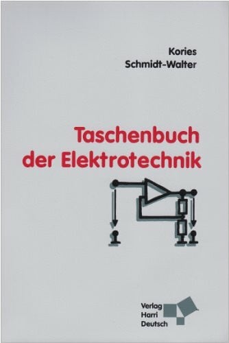 Schmidt-Walter, Heinz Taschenbuch der Elektrotechnik: Grundlagen und Elektronik