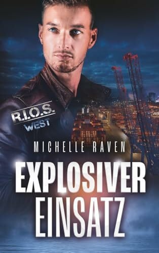 Raven, Michelle Explosiver Einsatz (R.I.O.S., Band 8)