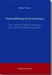 Storcks, Holger Markenführung im Krankenhaus: Eine empirische Analyse am Beispiel eines regionalen Konkurrenzumfeldes (Schriftenreihe Innovatives Dienstleistungsmanagement)