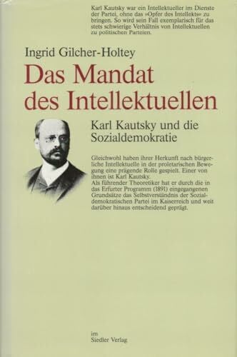 Gilcher-Holtey, Ingrid Das Mandat des Intellektuellen: Karl Kautsky und die Sozialdemokratie
