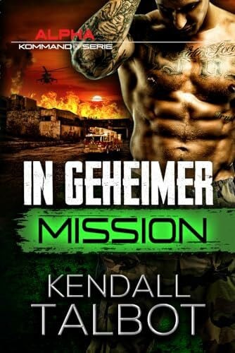 Talbot, Kendall In geheimer Mission (Alpha-Kommando, Band 4)