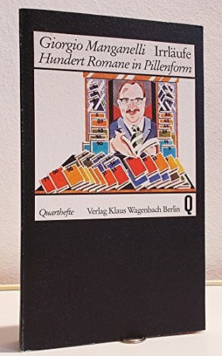 Manganelli, Giorgio Irrläufe (5910 803). Hundert Romane in Pillenform.