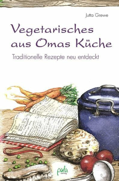 Schlag, Kirsten Vegetarisches aus Omas Küche: Lieblingsgerichte aus Kindertagen neu entdeckt
