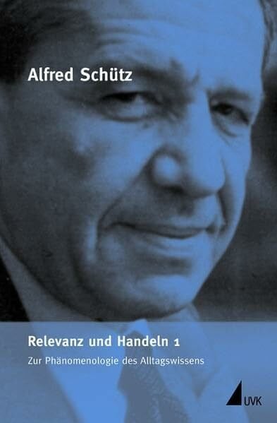 Schütz, Alfred Relevanz und Handeln 1: Zur Phänomenologie des Alltagswissens (Alfred Schütz Werkausgabe)