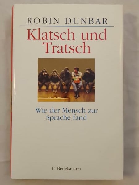 Dunbar, Robin Klatsch und Tratsch: Wie der Mensch zur Sprache fand