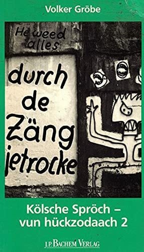 Gröbe, Volker Durch de Zäng jetrocke: Kölsche Spröch - vun hückzodaach 2