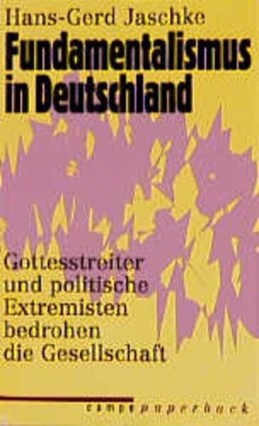 Jaschke, Hans G Fundamentalismus in Deutschland - über Gotteskrieger und politische Extremisten (campe paperback)