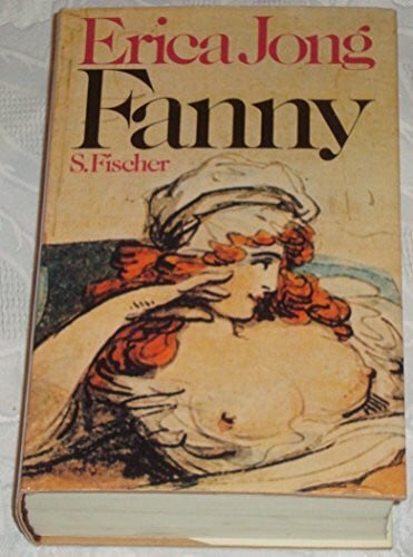 Jong, Erica Fanny. Die wahre Geschichte der Abenteuer der Fanny Hackabout- Jones