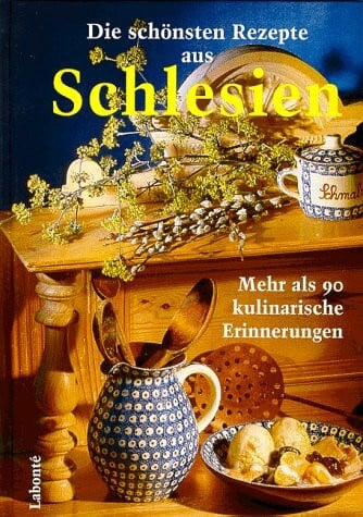 Gatzka, Hans J Die schönsten Rezepte aus Schlesien. Mehr als 90 kulinarische Erinnerungen