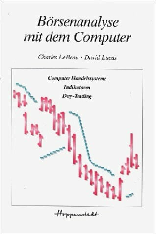 Lucas, David Börsenanalyse mit dem Computer: Computer Handelssysteme, Indikatoren, Day-Trading