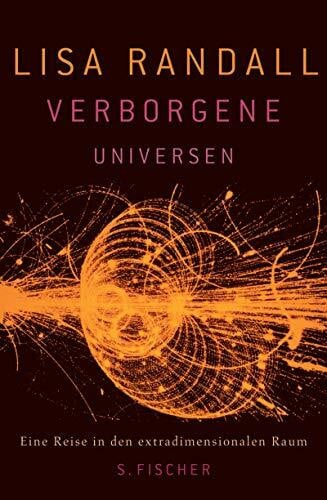 Randall, Lisa Verborgene Universen: Eine Reise in den extradimensionalen Raum