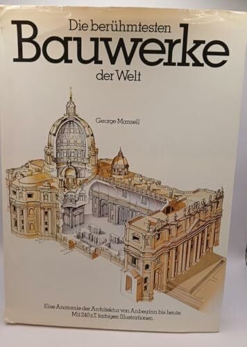 Mansell, George: Die berühmtesten Bauwerke der Welt. Eine Anatomie der Architektur von Anbeginn bis heute.
