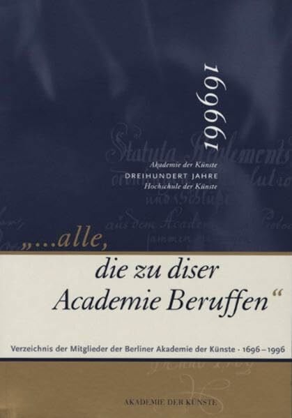 Kampe, Norbert ... alle, die zu diser Academie Beruffen: Verzeichnis der Mitglieder der Berliner Akademie der Künste, 1699-1996