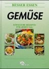 Besser Essen, Gemüse: Köstliche Rezepte für jeden Tag