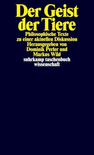 Wild, Markus Der Geist der Tiere: Philosophische Texte zu einer aktuellen Diskussion (suhrkamp taschenbuch wissenschaft)