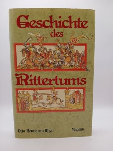 AM RHYN, DR. OTTO HENNE, Geschichte des Rittertums