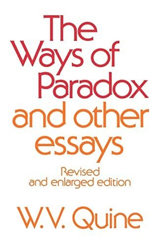 Quine, W. V. The Ways of Paradox and Other Essays, Revised Edition: Revised and Enlarged Edition
