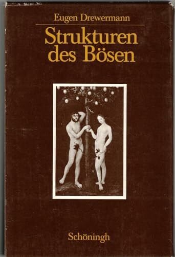Drewermann, Eugen Strukturen des Bösen - Die jahwistische Urgeschichte in exegetischer/psychoanalytischer/philosophischer Sicht: 3 Bde.