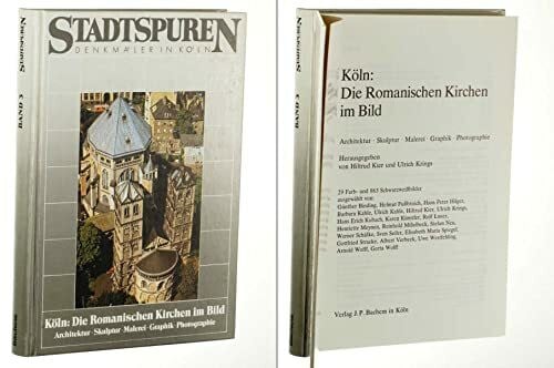 Ulrich Krings Stadtspuren - Denkmäler in Köln Bd. 3: Köln - Die Romanischen Kirchen im Bild
