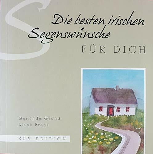 Grund, Gerlinde Die besten irischen Segenswünsche für dich