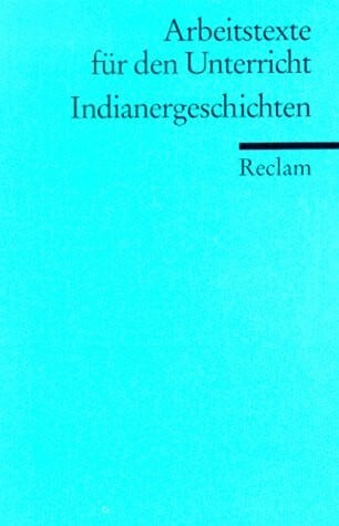 Pleticha, Heinrich Indianergeschichten: (Arbeitstexte für den Unterricht) (Reclams Universal-Bibliothek)