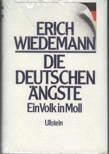 Erich Wiedemann Die deutschen Ängste. Ein Volk in Moll