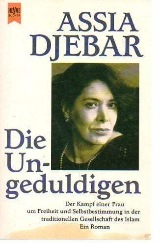 Djebar, Assia Die Ungeduldigen (Heyne Allgemeine Reihe (01))
