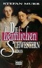 Murr, Stefan Die heimlichen Schwestern (Allgemeine Reihe. Bastei Lübbe Taschenbücher)