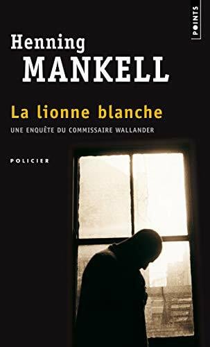 Mankell, Henning La lionne blanche: Une enquête de Wallander