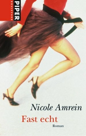 Amrein, Nicole Fast echt: Roman (Piper Taschenbuch, Band 6114)