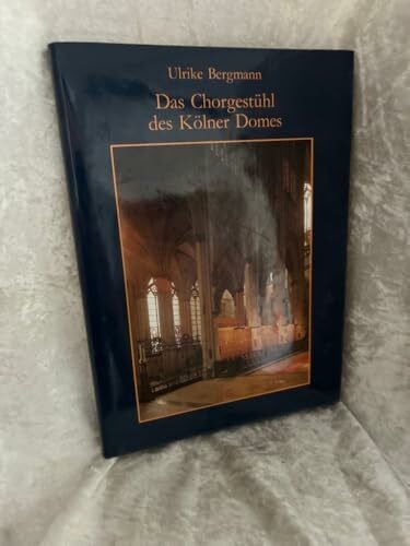 Ulrike Bergmann Jahrbücher des Rheinischen Vereins für Denkmalpflege und Landschaftsschutz. Das Chorgestühl des Kölner Domes Bd 1. Text