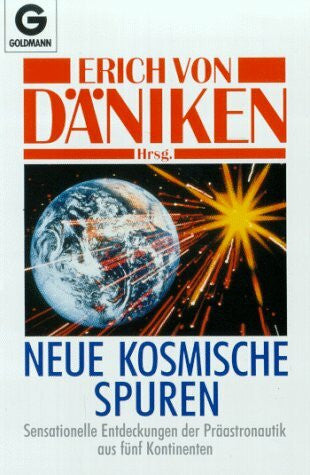 Däniken, Erich von Neue kosmische Spuren: Sensationelle Entdeckungen der Präastronautik aus fünf Kontinenten