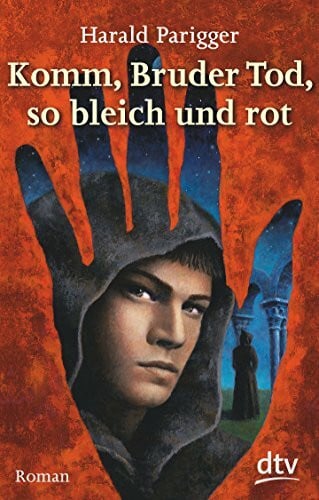 Parigger, Harald Komm, Bruder Tod, so bleich und rot: Roman