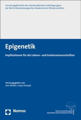 Hümpel, Anja Epigenetik: Implikationen für die Lebens- und Geisteswissenschaften