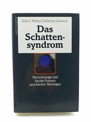Looser, Max Das Schattensyndrom: Neurobiologie und leichte Formen psychischer Störungen