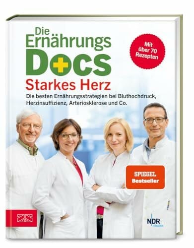 Klasen, Dr. med. Jörn Die Ernährungs-Docs – Starkes Herz: Die besten Ernährungsstrategien bei Bluthochdruck, Herzinsuffizienz, Arteriosklerose und Co.