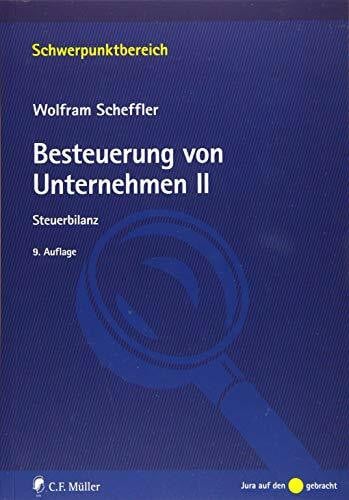 Scheffler, Wolfram Besteuerung von Unternehmen II: Steuerbilanz (Schwerpunktbereich)