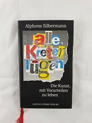 Silbermann, Alphons Alle Kreter lügen: Über die Kunst, Vorurteile zu pflegen (Lübbe Politik /Zeitgeschichte)