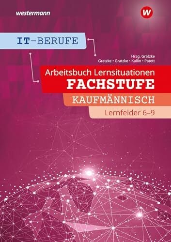 Kullin, Jens IT-Berufe: Fachstufe Kaufmännische IT-Berufe Lernfelder 6-9 Arbeitsheft